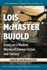 Lois McMaster Bujold: Essays on a Modern Master of Science Fiction and Fantasy