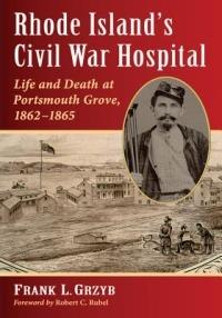 Rhode Island's Civil War Hospital: Life and Death at Portsmouth Grove, 1862-1865 - Frank L. Grzyb - cover