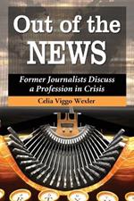 Out of the News: Former Journalists Discuss a Profession in Crisis