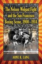 The Nelson-Wolgast Fight and the San Francisco Boxing Scene, 1900-1914
