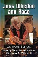 Joss Whedon and Race: Critical Essays