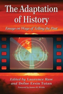 The Adaptation of History: Essays on Ways of Telling the Past - cover