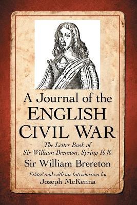 A Journal of the English Civil War: The Letter Book of Sir William Brereton, Spring 1646 - Sir William Brereton - cover