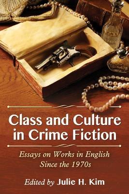Class and Culture in Crime Fiction: Essays on Works in English Since the 1970s - cover