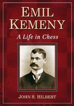 Emil Kemeny: A Life in Chess