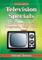 Television Specials: 5,336 Entertainment Programs, 1936-2012, Second Edition