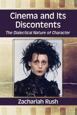 Cinema and Its Discontents: The Dialectical Nature of Character - Zachariah Rush - cover