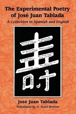 The Experimental Poetry of Jose Juan Tablada: A Collection in Spanish and English - José Juan Tablada - cover