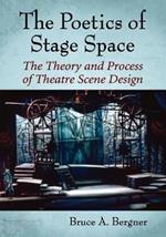 The Poetics of Stage Space: The Theory and Process of Theatre Scene Design