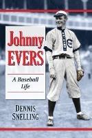 Johnny Evers: A Baseball Biography - Dennis Snelling - cover