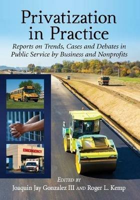 Privatization in Practice: Reports on Trends, Cases and Debates in Public Service by Business and Nonprofits - cover