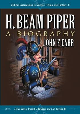 H. Beam Piper: A Biography - John F. Carr - cover