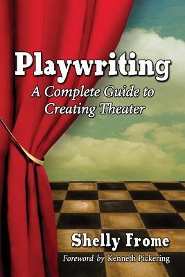 Playwriting: A Complete Guide to Creating Theater - Shelly Frome - cover
