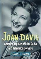 Joan Davis: America's Queen of Film, Radio and Television Comedy - David C. Tucker - cover