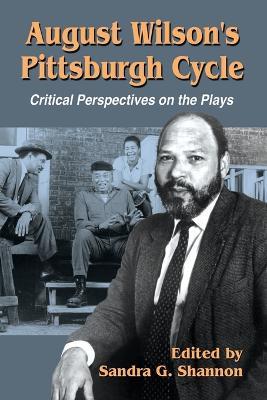 August Wilson's Pittsburgh Cycle: Critical Perspectives on the Plays - cover