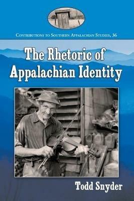 The Rhetoric of Appalachian Identity - Todd Snyder - cover