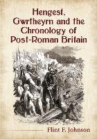 Hengest, Gwrtheyrn and the Chronology of Post-Roman Britain - Flint F. Johnson - cover