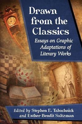 Drawn from the Classics: Essays on Graphic Adaptations of Literary Works - cover