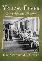 Yellow Fever: A Worldwide History