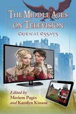The Middle Ages on Television: Critical Essays