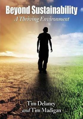 Beyond Sustainability: A Thriving Environment - Tim Delaney,Tim Madigan - cover