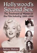 Hollywood's Second Sex: The Treatment of Women in the Film Industry, 1900-1999