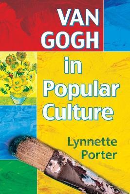 Van Gogh in Popular Culture - Lynnette Porter - cover