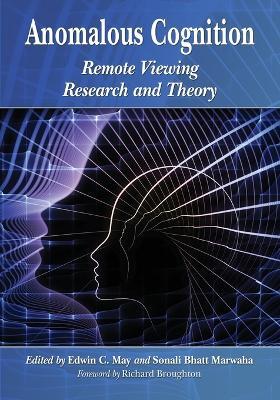 Anomalous Cognition: Remote Viewing Research and Theory - cover
