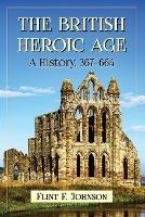 The British Heroic Age: A History, 367-664