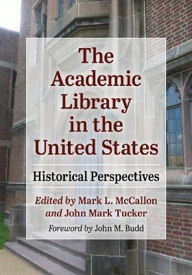 The Academic Library in the United States: Historical Perspectives - cover