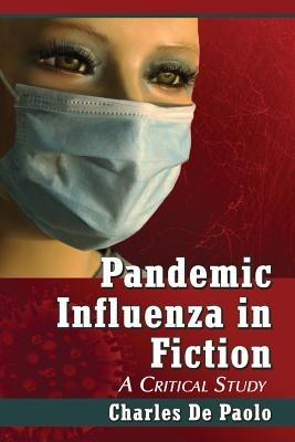 Pandemic Influenza in Fiction: A Critical Study - Charles De Paolo - cover