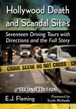 Hollywood Death and Scandal Sites: Seventeen Driving Tours with Directions and the Full Story