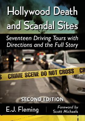 Hollywood Death and Scandal Sites: Seventeen Driving Tours with Directions and the Full Story - E. J. Fleming - cover