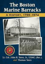 The Boston Marine Barracks: A History, 1799-1974
