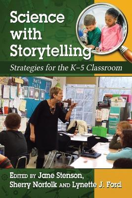 Science through Storytelling: Strategies for the K-5 Classroom - cover