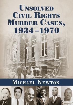 Unsolved Civil Rights Murder Cases, 1934-1970 - Michael Newton - cover
