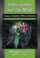 Video Games and the Mind: Essays on Cognition, Affect and Emotion - cover