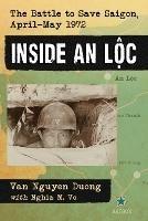 Inside An Loc: The Battle to Save Saigon, April-May 1972