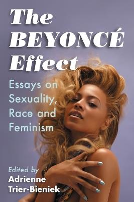 The Beyonce Effect: Essays on Sexuality, Race and Feminism - cover