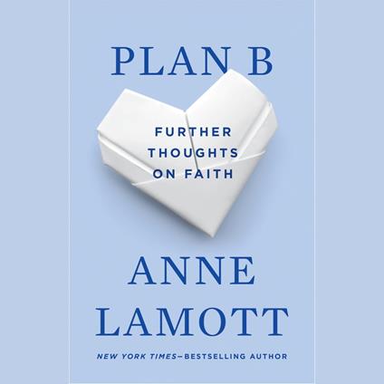 Plan B: Further Thoughts on Faith