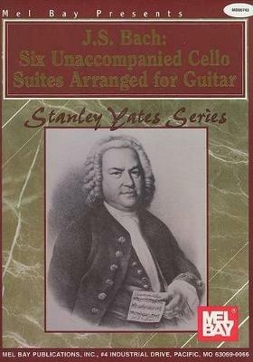 J. S. Bach: Six Unaccompanied Cello Suites - Johann Sebastian Bach,Stanley Yates - cover