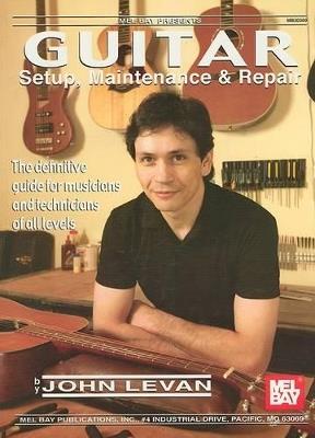 Guitar Setup, Maintenance and Repair - John LeVan - cover
