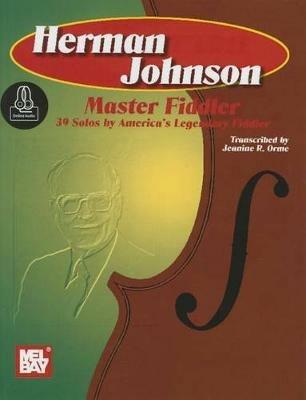 Herman Johnson Master Fiddler: 39 Solos-America's Legend Fiddler - Jeanine Orme - cover