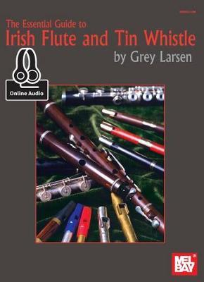 Essential Guide To Irish Flute And Tin Whistle - Grey E Larsen - cover