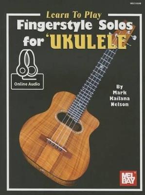 Learn To Play Fingerstyle Solos For Ukulele Book: With Online Audio - Mark "Kailana" Nelson - cover
