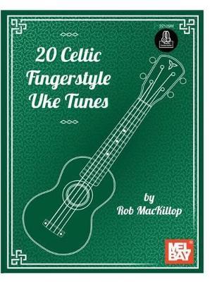 20 Celtic Fingerstyle Uke Tunes - Rob MacKillop - cover