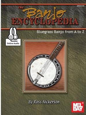 Banjo Encyclopedia, The: Bluegrass Banjo from a to Z - Ross Nickerson - cover