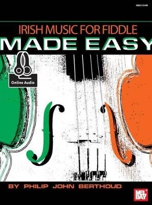 Irish Music For Fiddle Made Easy Book: With Online Audio - Philip John Berthoud - cover