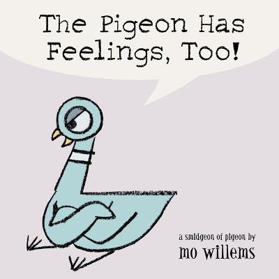The Pigeon Has Feelings, Too! - Mo Willems - cover