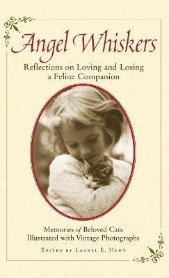 Angel Whiskers: Reflections On Loving and Losing a Feline Companion - Laurel E Hunt - cover